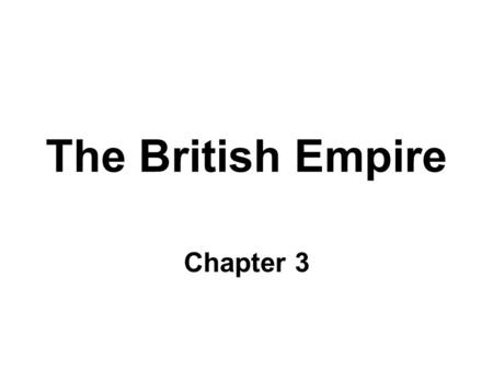 The British Empire Chapter 3. Key Questions/Ideas.