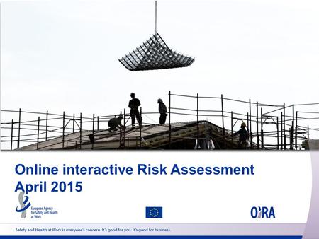 Online interactive Risk Assessment April 2015. OiRA Partners in Member States Member State – Institution BE – Federal Public Service Employment, Labour.