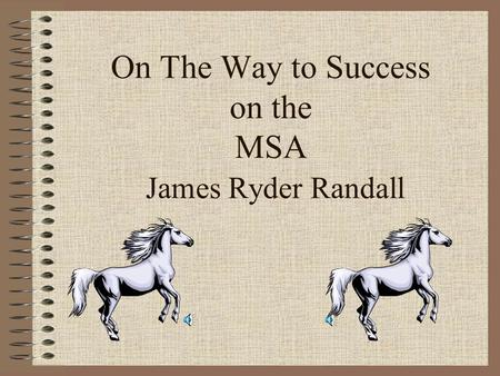 On The Way to Success on the MSA James Ryder Randall.