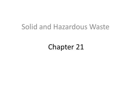 Solid and Hazardous Waste Chapter 21. Core Case Study: Love Canal — There Is No “Away” President Jimmy Carter declared Love Canal a federal disaster area.
