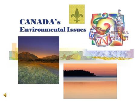 CANADA’s Environmental Issues CANADA: The Great Lakes.