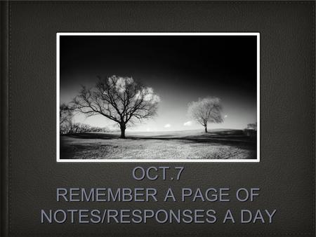 OCT.7 REMEMBER A PAGE OF NOTES/RESPONSES A DAY. Questions What is symbolic of Sarah's dream of the blackbird? How does gossip play into the story? How.