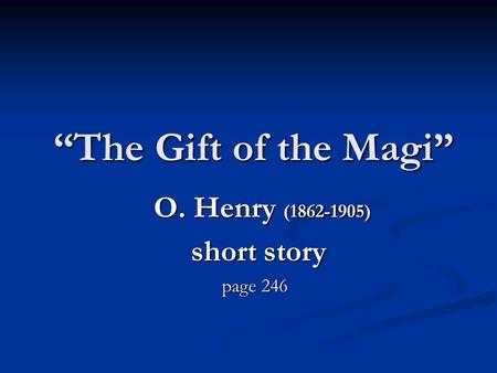 O. Henry ( ) short story page 246