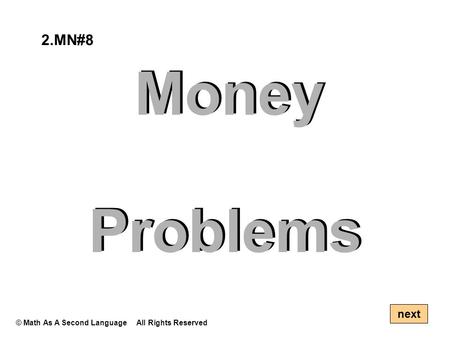 Money Problems next 2.MN#8 © Math As A Second Language All Rights Reserved.