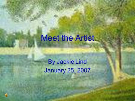 Meet the Artist By Jackie Lind January 25, 2007 ©2007 musee-virtuel.