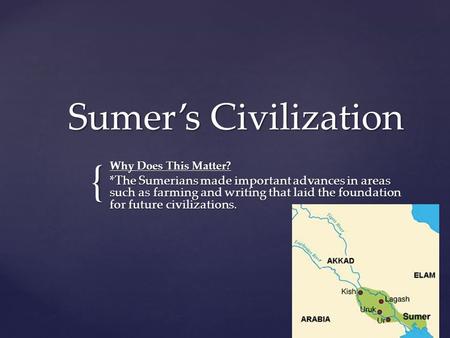 Sumer’s Civilization Why Does This Matter?