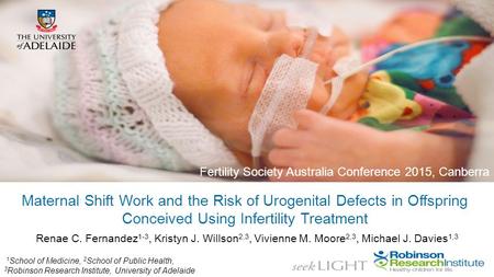 1 Maternal Shift Work and the Risk of Urogenital Defects in Offspring Conceived Using Infertility Treatment Fertility Society Australia Conference 2015,