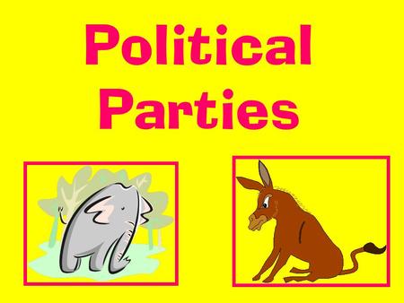 Political Parties. Political Party: a group of people organized to influence government through winning elections and setting public policy.