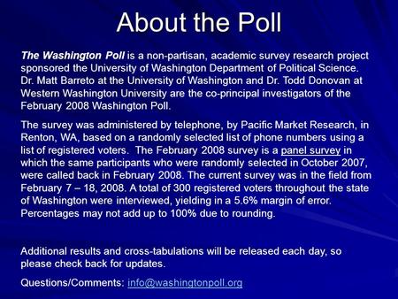 About the Poll The Washington Poll is a non-partisan, academic survey research project sponsored the University of Washington Department of Political Science.