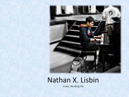Nathan X. Lisbin From, Reading PA. Education Governor Mifflin Highschool – 2009-2012 (graduate with honor society) Attending Penn State University – 2012-Present.
