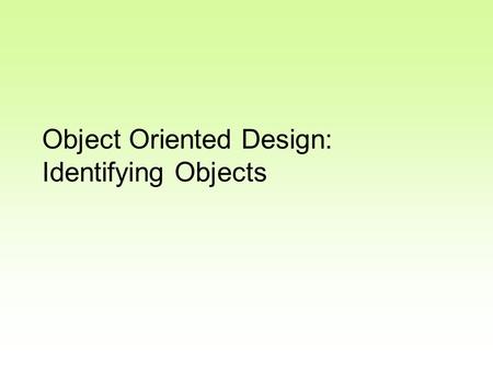 Object Oriented Design: Identifying Objects