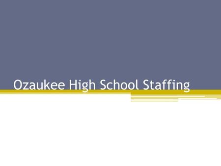 Ozaukee High School Staffing. Northern Ozaukee School District Enrollment: Sept. 2010 ▫Brick & Mortar: 845 ▫Virtual School: 732  Currently: 692  Budgeted.