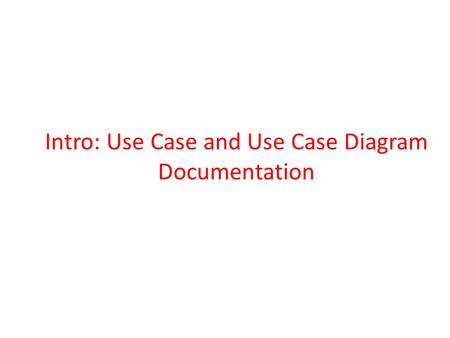 Intro: Use Case and Use Case Diagram Documentation.