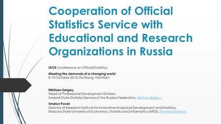 Cooperation of Official Statistics Service with Educational and Research Organizations in Russia IAOS Conference on Official Statistics Meeting the demands.