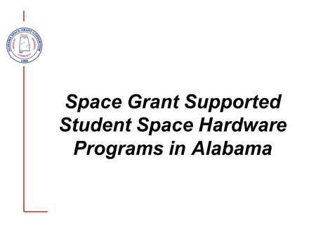 Space Grant Supported Student Space Hardware Programs in Alabama.