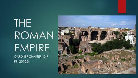 THE ROMAN EMPIRE GARDNER CHAPTER 10-7 PP. 280-286.