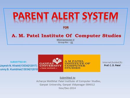 SUBMITTED BY: Jayesh N. Khatri(13034212017) Sunny S. Kumbhar(13034212019) Internal Guided By Prof. C. D. Patel Submitted to Acharya Motibhai Patel Institute.