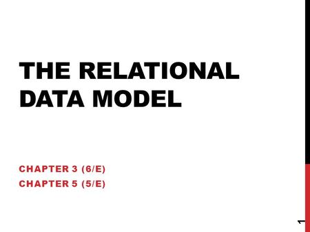 THE RELATIONAL DATA MODEL CHAPTER 3 (6/E) CHAPTER 5 (5/E) 1.