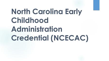 North Carolina Early Childhood Administration Credential (NCECAC)