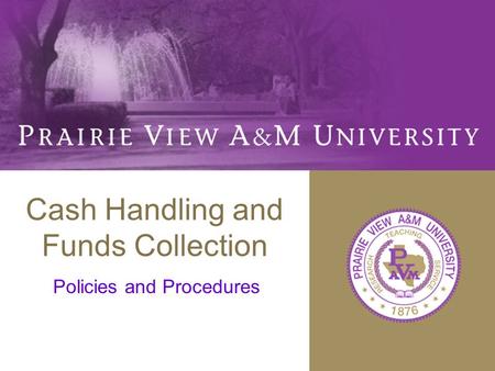 Cash Handling and Funds Collection Policies and Procedures.