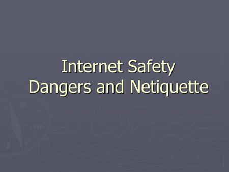 Internet Safety Dangers and Netiquette Trust No One You Don’t Know! A shark is a predator. Predators swim around looking for victims. The ocean is beautiful.