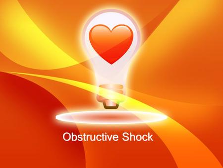 Obstructive Shock. Etiology of Shock Shock is identified according to its underlying cause. All types of shock progress through the same stages and exert.