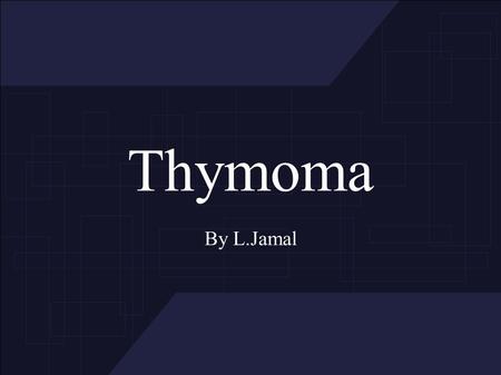 Thymoma By L.Jamal. The Thymus The thymus is a specialized organ of the immune system. It is located in the ant. mediastinum. Production of T- Lymphocytes.