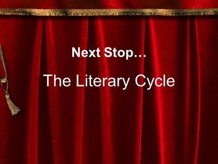 Next Stop… The Literary Cycle. Frye and the Lit Cycle: Frye uses images of nature to explain his theories in both “Motive” and “Singing School The Literary.