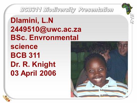 Dlamini, L.N BSc. Envronmental science BCB 311 Dr. R. Knight 03 April 2006.