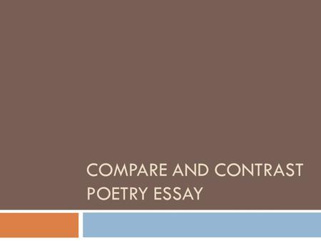 COMPARE AND CONTRAST POETRY ESSAY. Graphic Organizer  To plan and write an essay in response to a pair of poems (comparison/contrast):   DevicesPoem.