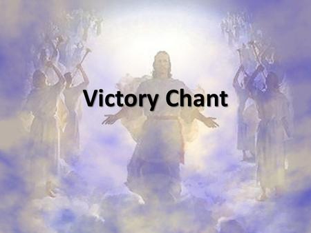 Victory Chant. Hail Jesus You're my King (ECHO) Your life frees me to sing (ECHO) I will praise You all my days (ECHO) You're perfect in all Your ways.