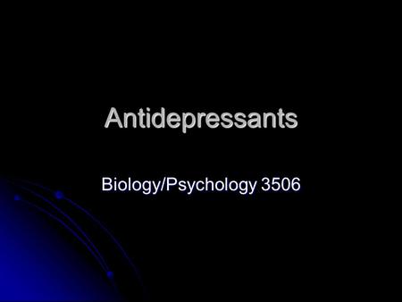 Antidepressants Biology/Psychology 3506. Introduction Pretty obvious what they are for Pretty obvious what they are for But, what is depression? But,