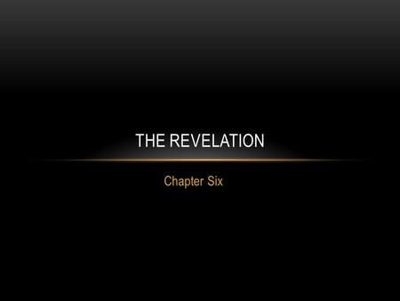 Chapter Six THE REVELATION. REVELATION 6: JESUS OPENS THE FIRST SIX SEALS Verse 1 only the Lamb is worthy to open the seals. four living creatures = executors.