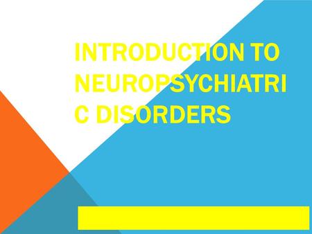 Introduction to neuropsychiatric disorders