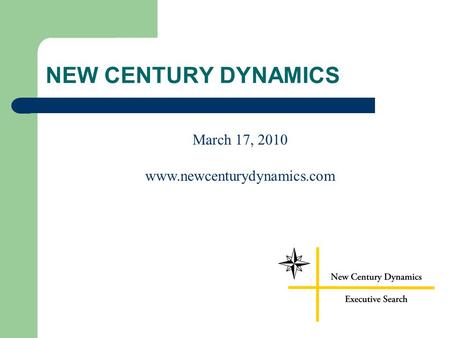 NEW CENTURY DYNAMICS March 17, 2010 www.newcenturydynamics.com.