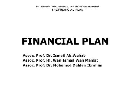 FINANCIAL PLAN Assoc. Prof. Dr. Ismail Ab.Wahab