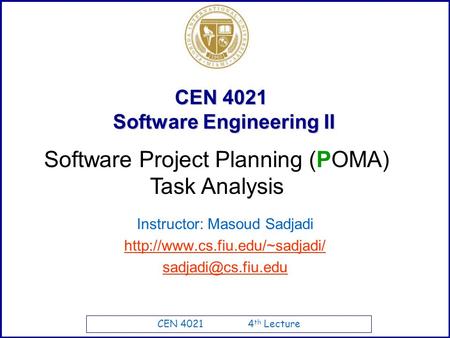 CEN 4021 4 th Lecture CEN 4021 Software Engineering II Instructor: Masoud Sadjadi  Software Project Planning.