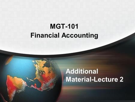 Additional Material-Lecture 2 MGT-101 Financial Accounting.
