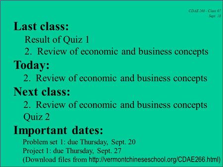 CDAE 266 - Class 07 Sept. 18 Last class: Result of Quiz 1 2. Review of economic and business concepts Today: 2. Review of economic and business concepts.