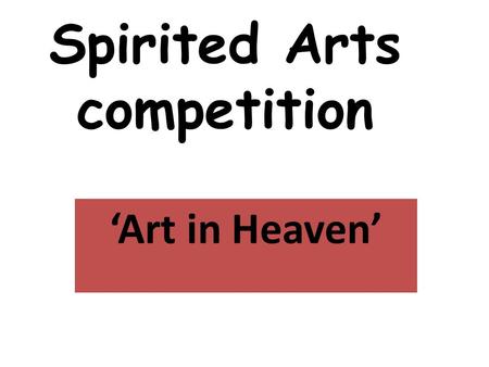 Spirited Arts competition ‘Art in Heaven’. Prayer: How and Why? Many religions believe that there is a way of talking to God. Prayers are sometimes done.