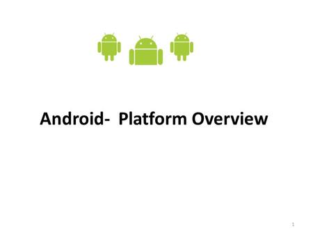 1 Android- Platform Overview. 2 What is Android? Android is a software stack for mobile devices that includes an operating system, middleware and key.