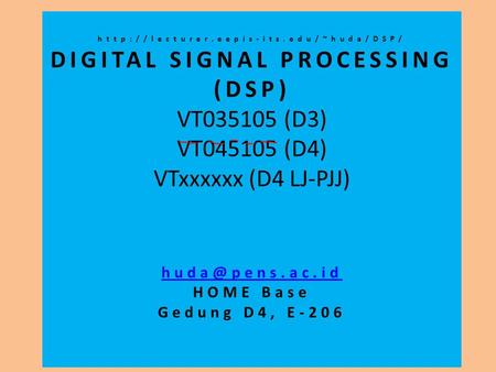 DIGITAL SIGNAL PROCESSING (DSP) VT035105 (D3) VT045105 (D4) VTxxxxxx (D4 LJ-PJJ) HOME Base Gedung.
