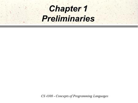 Chapter 1 Preliminaries CS 4308 - Concepts of Programming Languages.