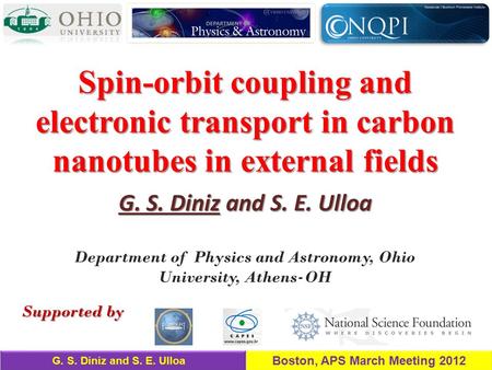 G. S. Diniz and S. E. Ulloa Spin-orbit coupling and electronic transport in carbon nanotubes in external fields Department of Physics and Astronomy, Ohio.