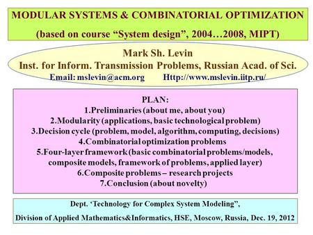MODULAR SYSTEMS & COMBINATORIAL OPTIMIZATION (based on course “System design”, 2004…2008, MIPT) Mark Sh. Levin Inst. for Inform. Transmission Problems,