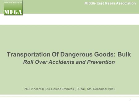 Middle East Gases Association Transportation Of Dangerous Goods: Bulk Roll Over Accidents and Prevention Paul Vincent.K | Air Liquide Emirates | Dubai.