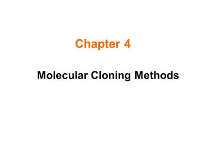 Chapter 4 Molecular Cloning Methods. Gene Cloning The Role of Restriction Endonuclease.