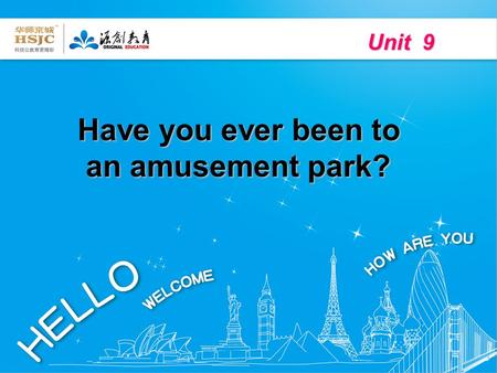 Unit 9 Have you ever been to an amusement park? an amusement park?