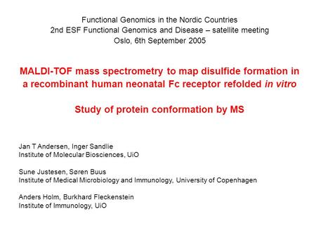 MALDI-TOF mass spectrometry to map disulfide formation in a recombinant human neonatal Fc receptor refolded in vitro Study of protein conformation by MS.