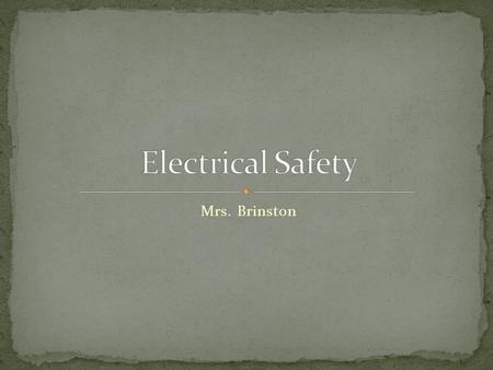 Mrs. Brinston. a. Electrical malfunction is the second leading cause of fires in hospitals. b. Fortunately, electricity is also the most manageable of.